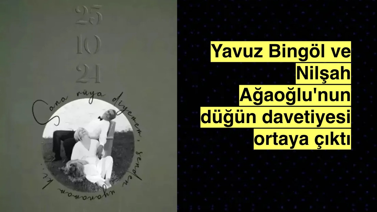 Yavuz Bingöl ve Nilşah Ağaoğlu'nun düğün davetiyesi ortaya çıktı