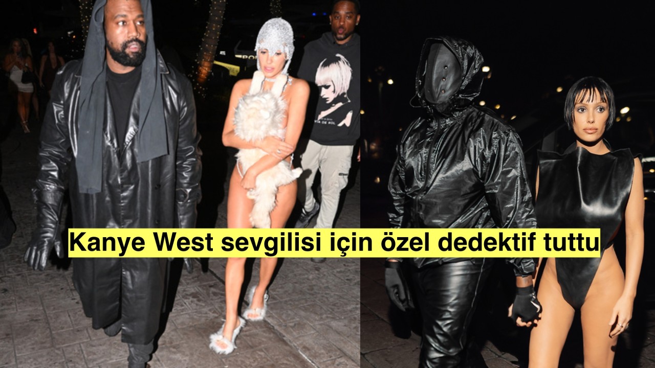 Kanye West, Bianca Censori için özel dedektif tutup takip ettirdi