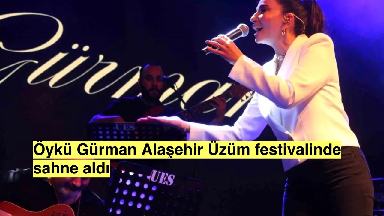 Ünşü sanatçı Öykü Gürman Yeşilyurt Çeşitli Üzüm Festivali'nde sahne aldı