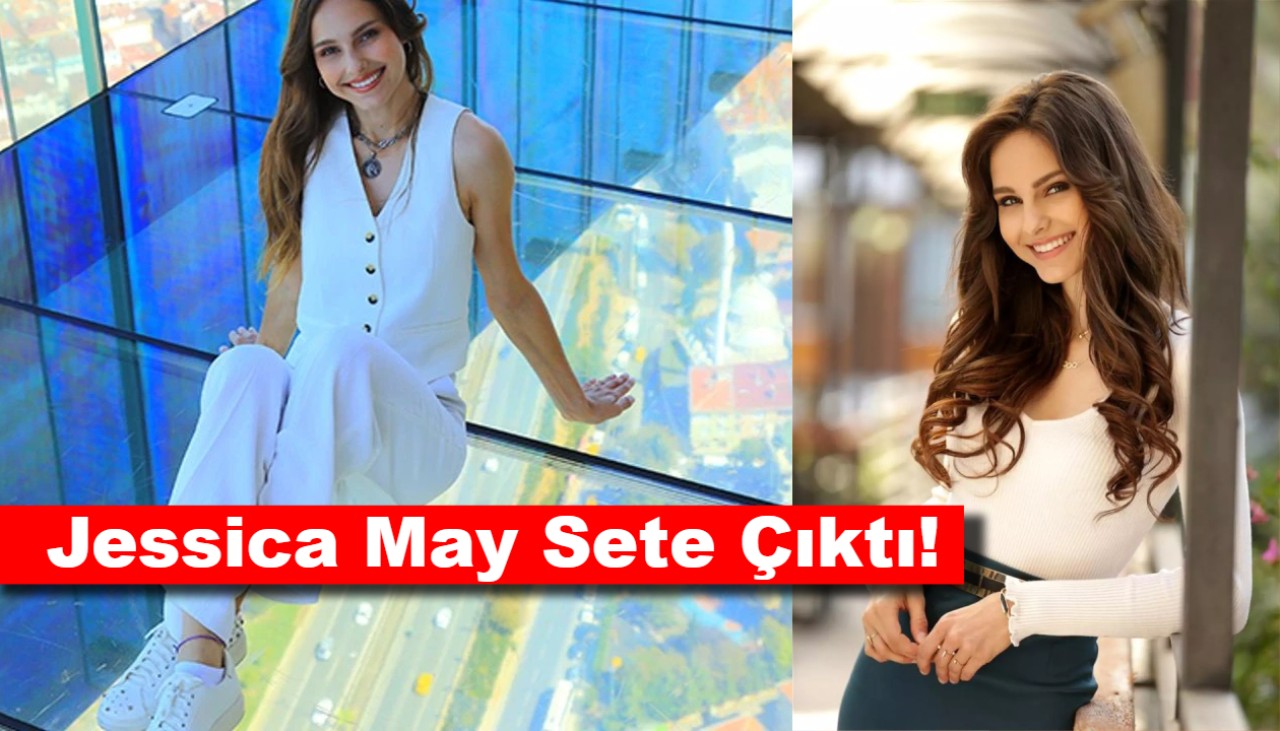 Bu Dizi Çok Ses Getirecek: Jessica May Sete Çıktı!