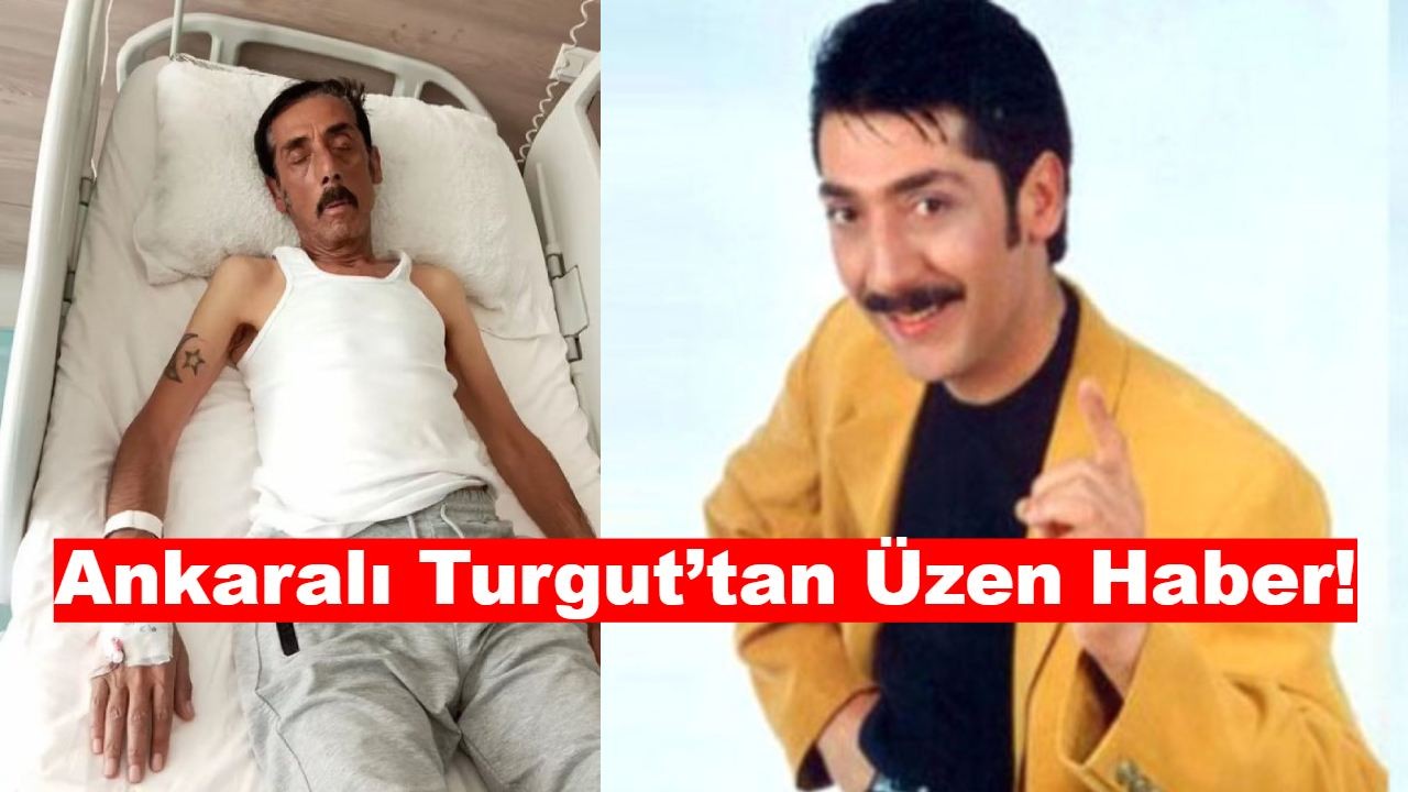 Menajerinden Açıkladı: Ankaralı Turgut’tan Üzen Haber!