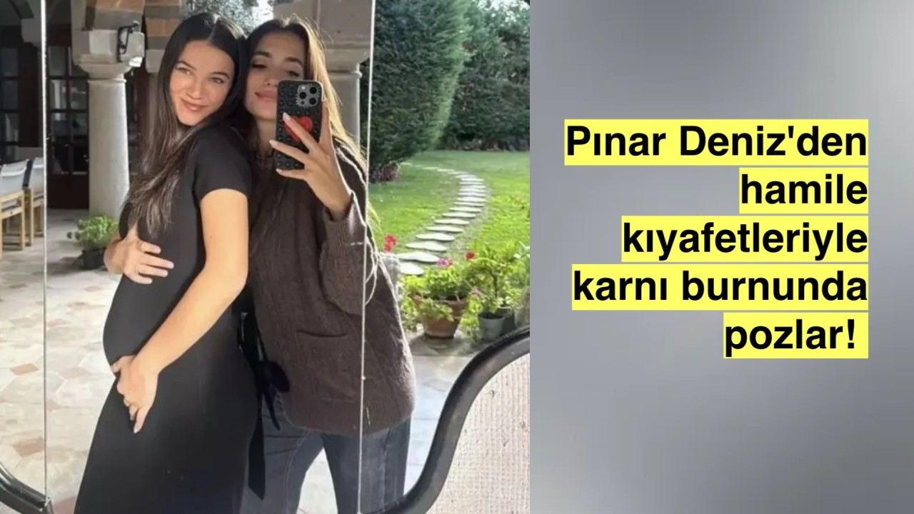 Pınar Deniz büyüyen göbeğinden dolayı hamile kıyafetlerine geçtiğini açıkladı