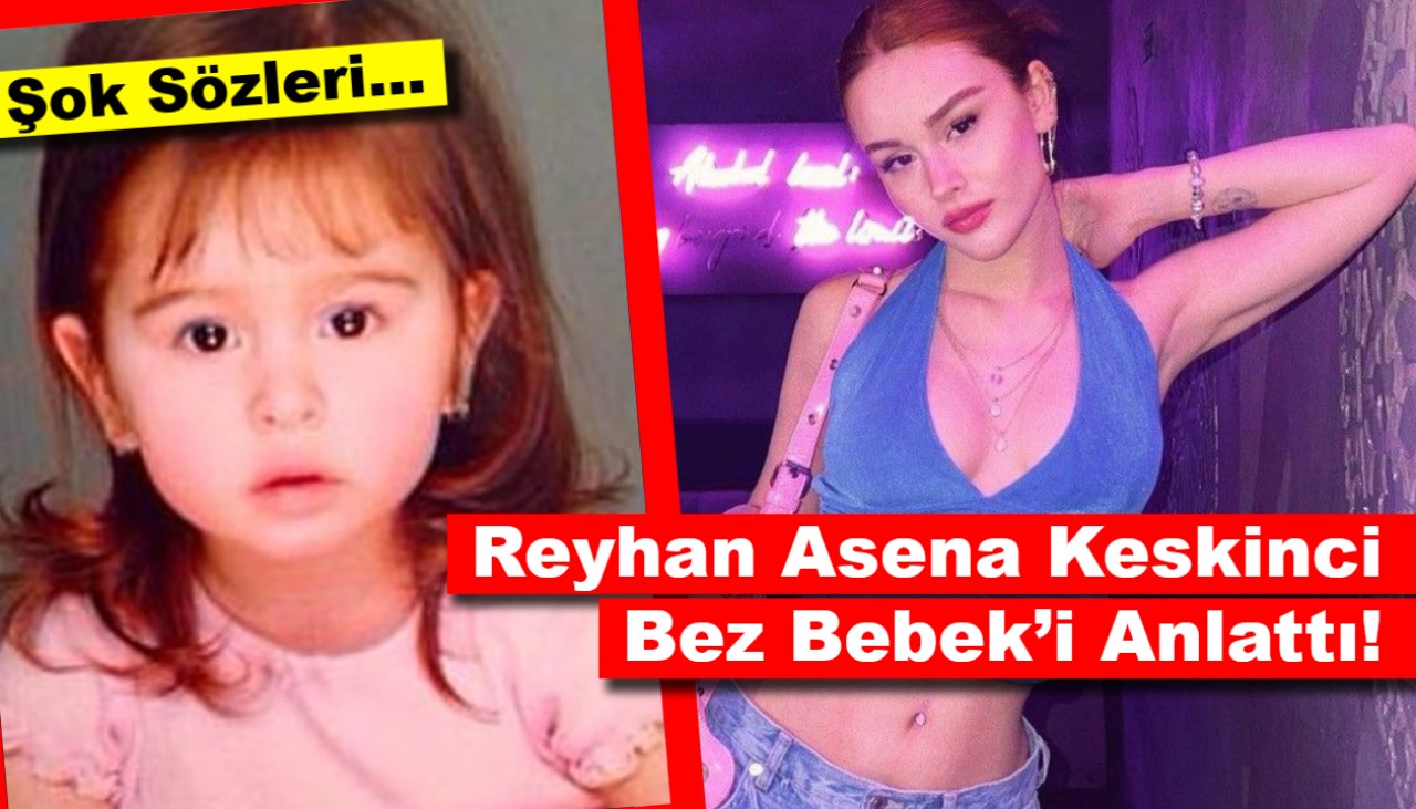 Şok Sözleri: Reyhan Asena Keskinci Bez Bebek’i Anlattı!