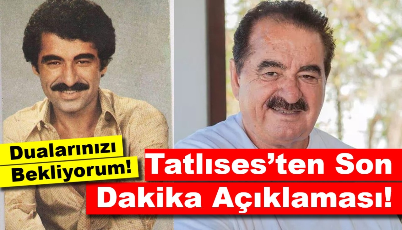 Tatlıses’ten Son Dakika Açıklaması: Dualarınızı Bekliyorum!