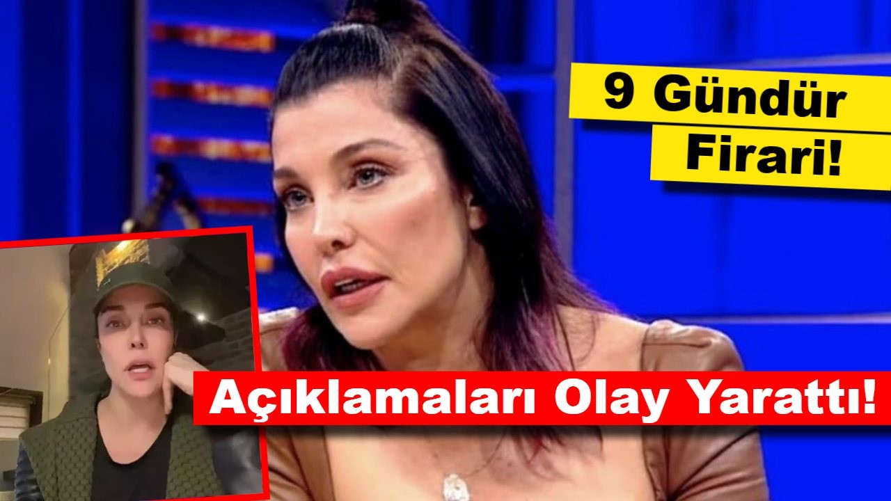 9 Gündür Firari: Deniz Akkaya'nın Açıklamaları Olay Yarattı!