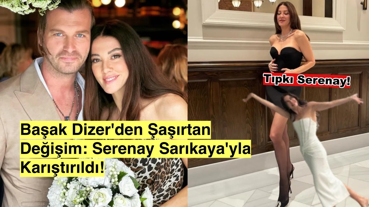 Kıvanç Tatlıtuğ'un Eşi Başak Dizer, Serenay Sarıkaya'ya Benzeyen Yeni Görünümüyle Şaşırttı!