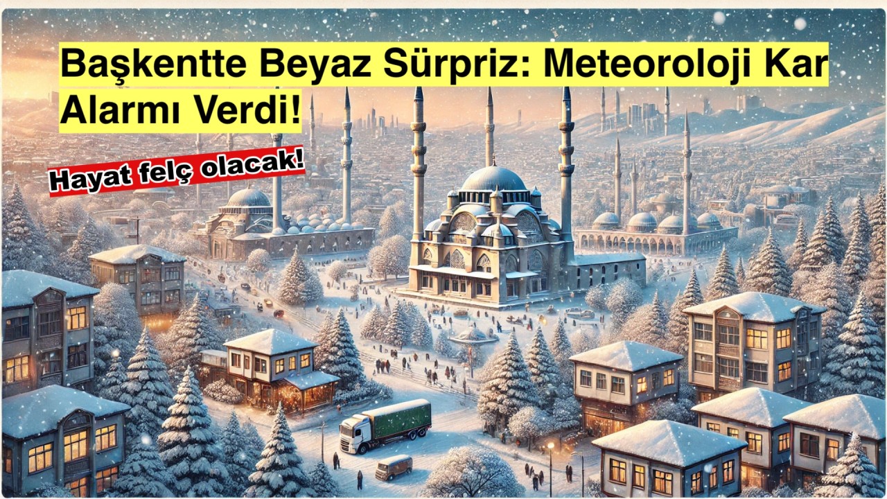 Ankara’ya Beyaz Örtü Geliyor: Meteoroloji Kar Yağışını Müjdeledi!