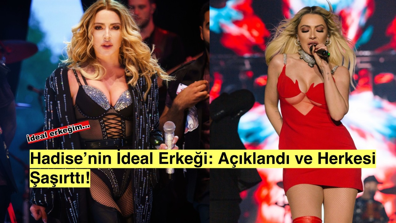 Hadise'nin İdeal Erkek Tanımı Olay Oldu!