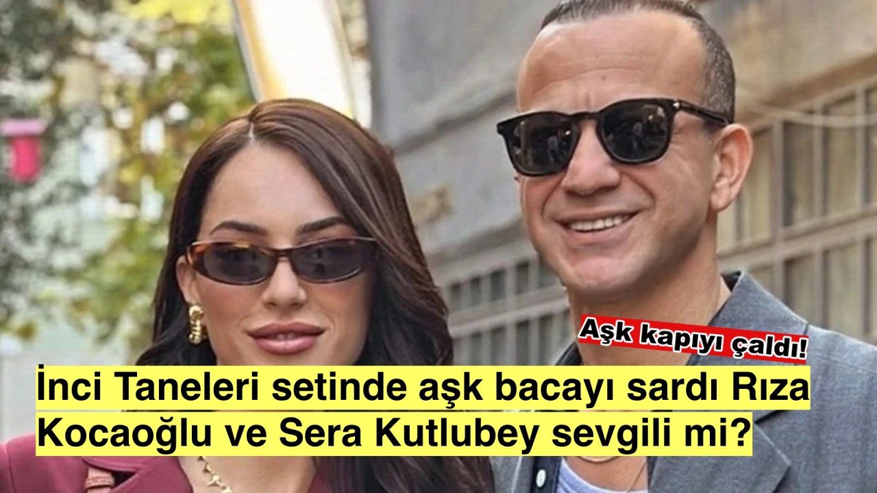 İnci Taneleri setinde aşk rüzgarı! Rıza Kocaoğlu ve Sera Kutlubey elele!