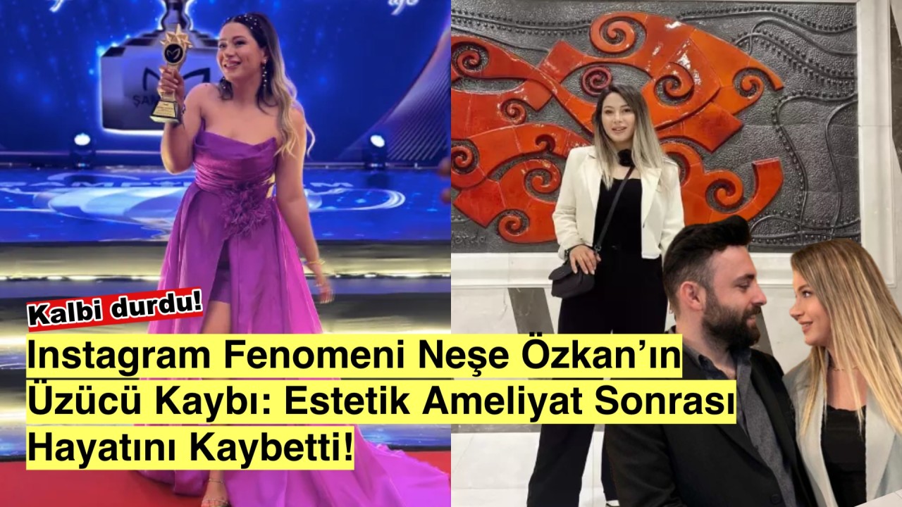 Fenomen Neşe Özkan'ın Estetik Ameliyatı Trajediyle Sonuçlandı