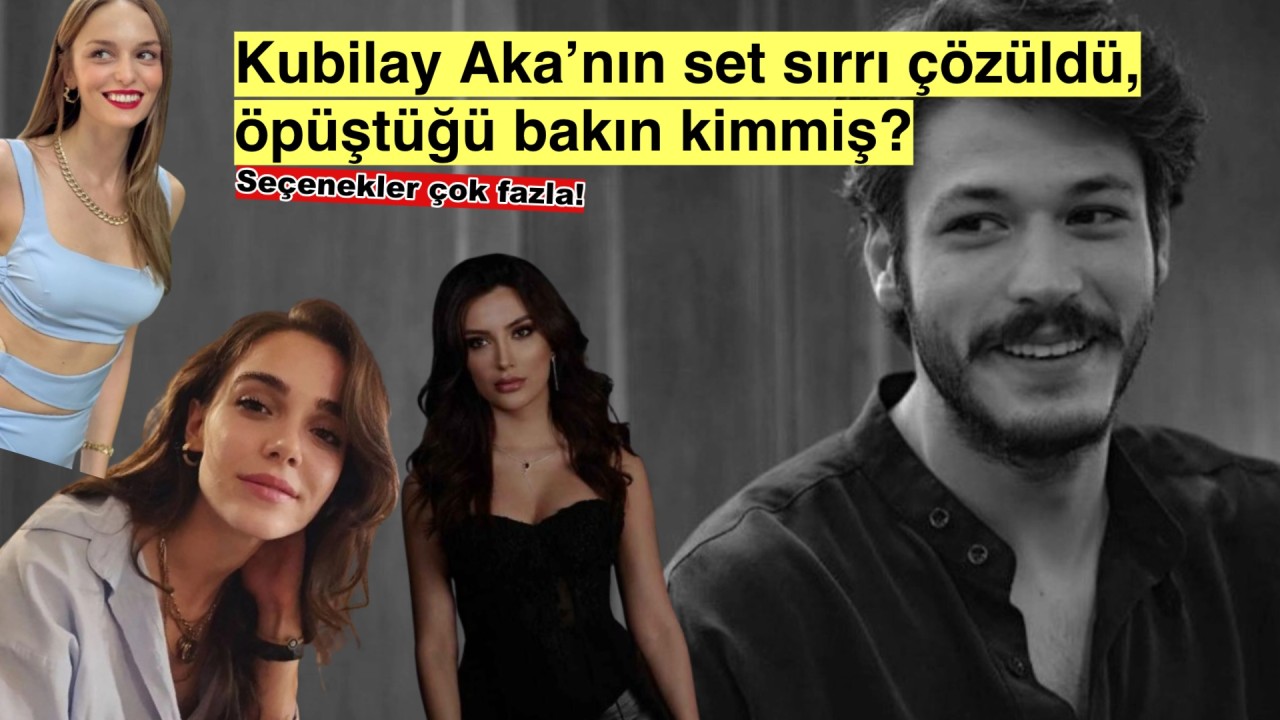 Kubilay Aka'nın sette öpüştüğü kişiyi açıkladı, bakın kim o güzel!