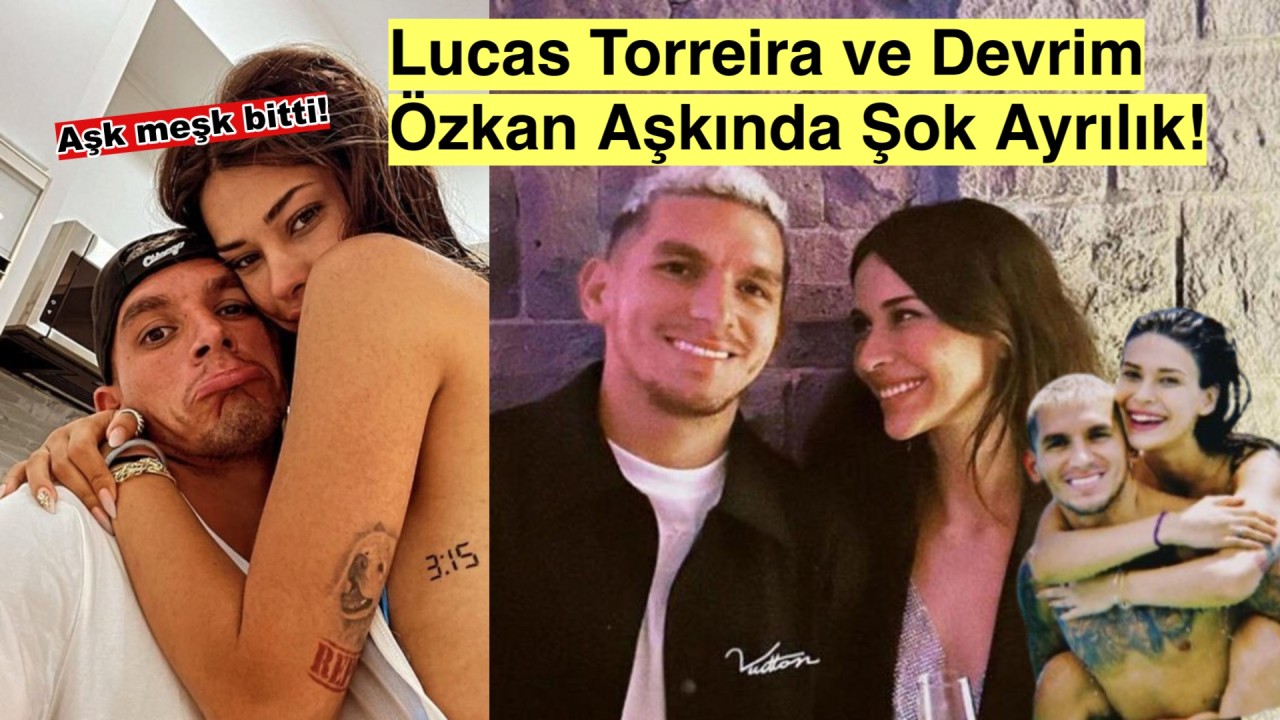 Lucas Torreira ve Devrim Özkan: Sürpriz Ayrılık!