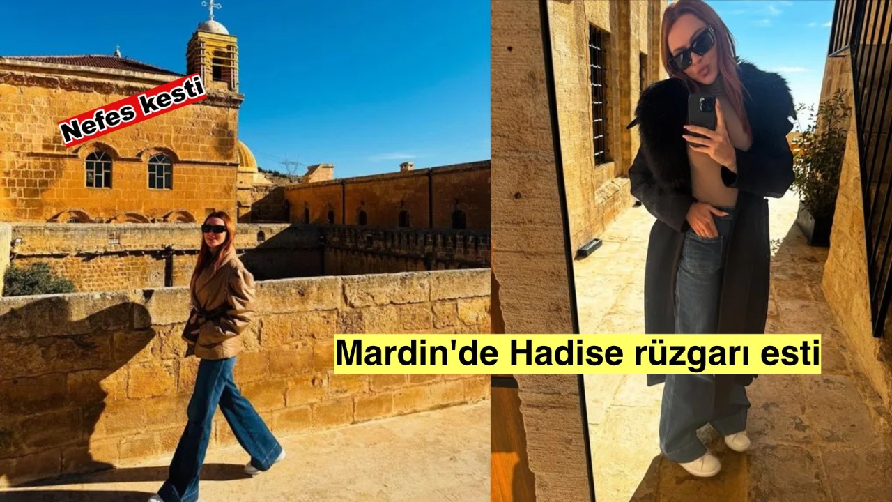 Hadise nefes kesici güzelliği ile Mardin'de kameralar karşısına geçti