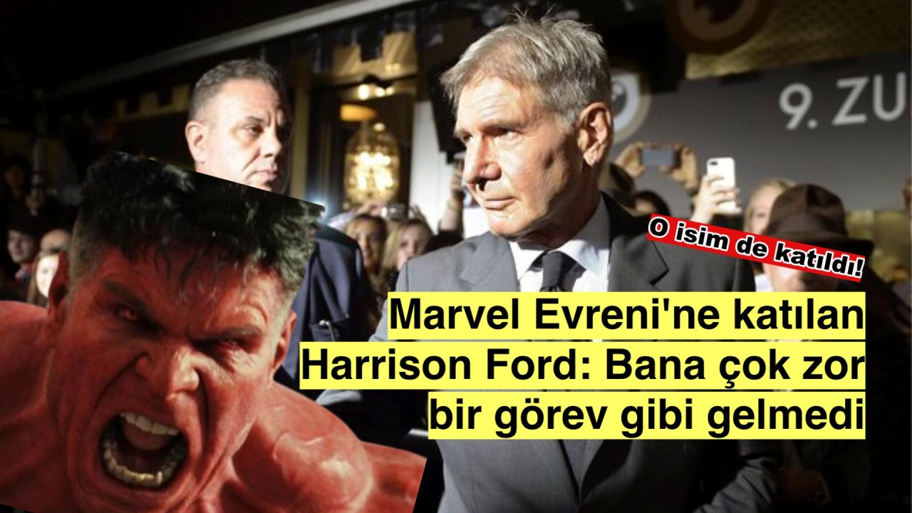 Marvel'ın Yeni Yıldızı Harrison Ford: 'Zor Bir Görev Gibi Gelmedi'