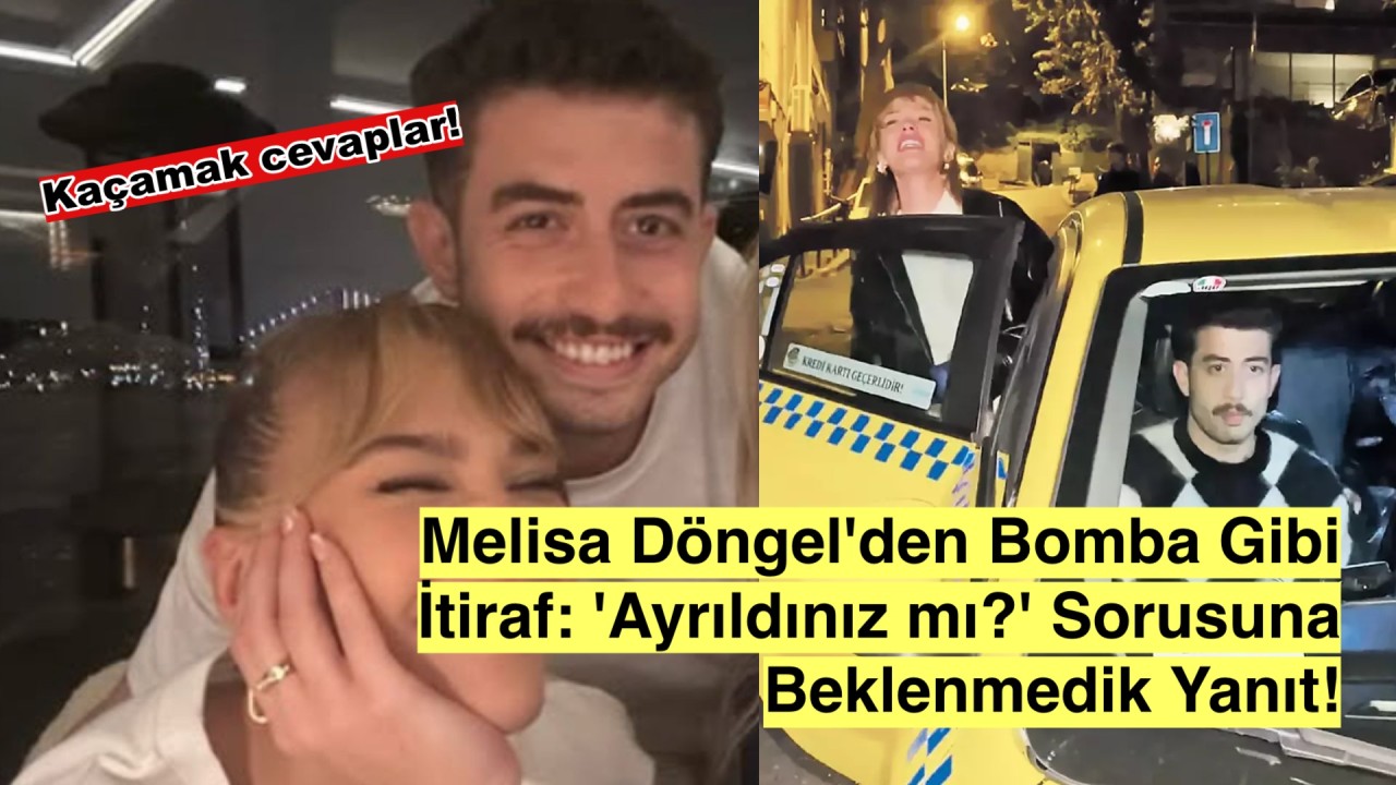 Melisa Döngel’in şaşırtan açıklaması: 'Ayrıldınız mı?' Sorusuna olay yanıt!