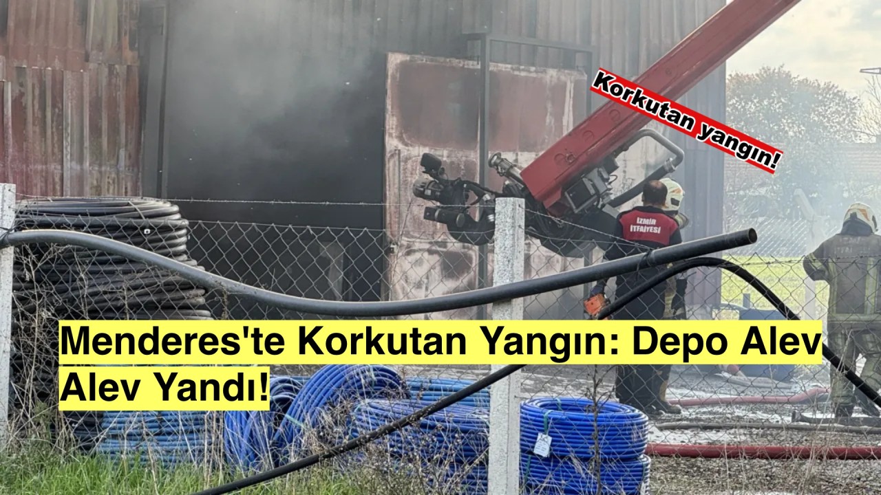 Menderes'te tarım malzemeleri deposu alevlere teslim oldu!