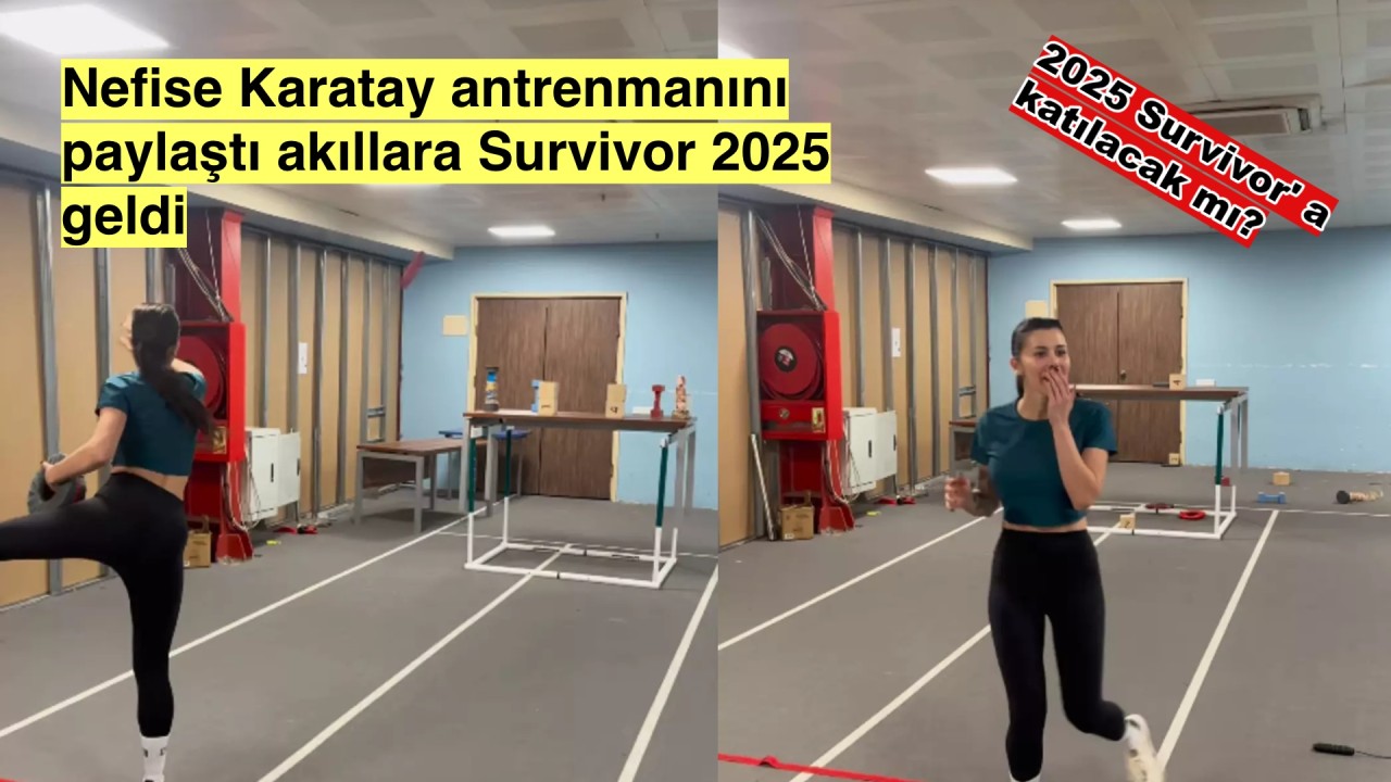 Antrenmanından kareler paylaşan Nefise Karatay 2025 Survivor'a katılacak mı?