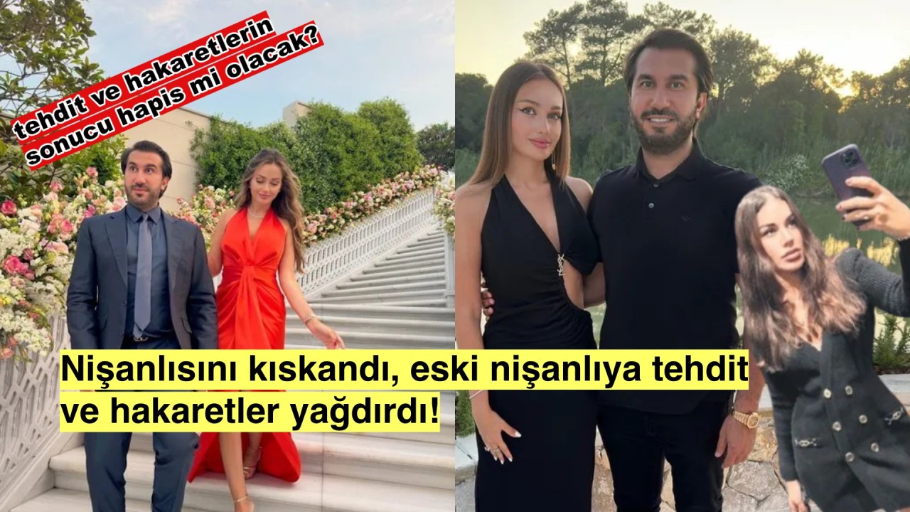 Barış Eraslan'ı kıskanan nişanlısı, eski nişanlısını tehdit etti hakkında hapis istendi!