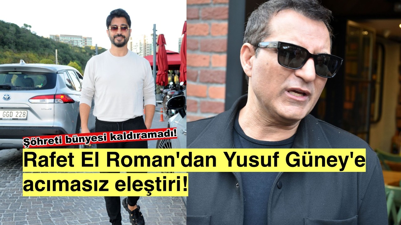 Rafet El Roman’dan Yusuf Güney’e sert eleştiri: 'şöhreti hazmedemedi'