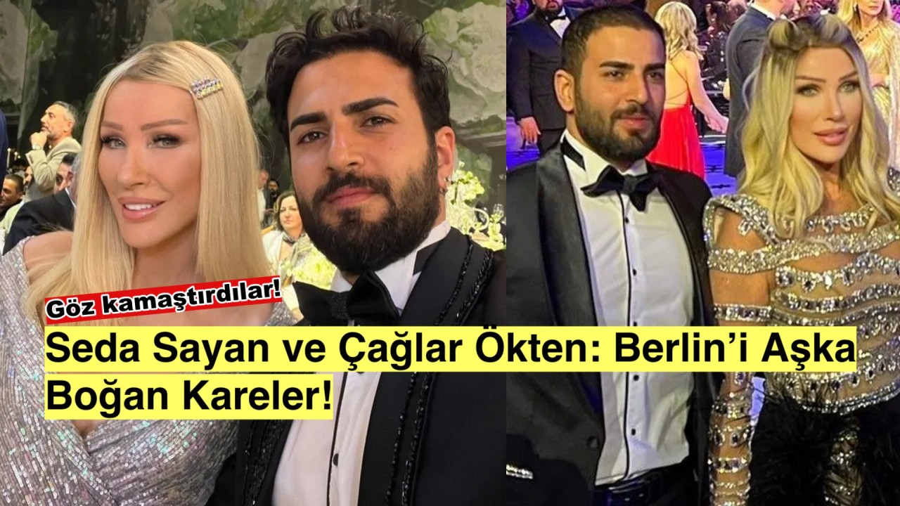 Berlin’de Aşk Fırtınası: Seda Sayan ve Çağlar Ökten’den Göz Kamaştıran Romantik Kareler!