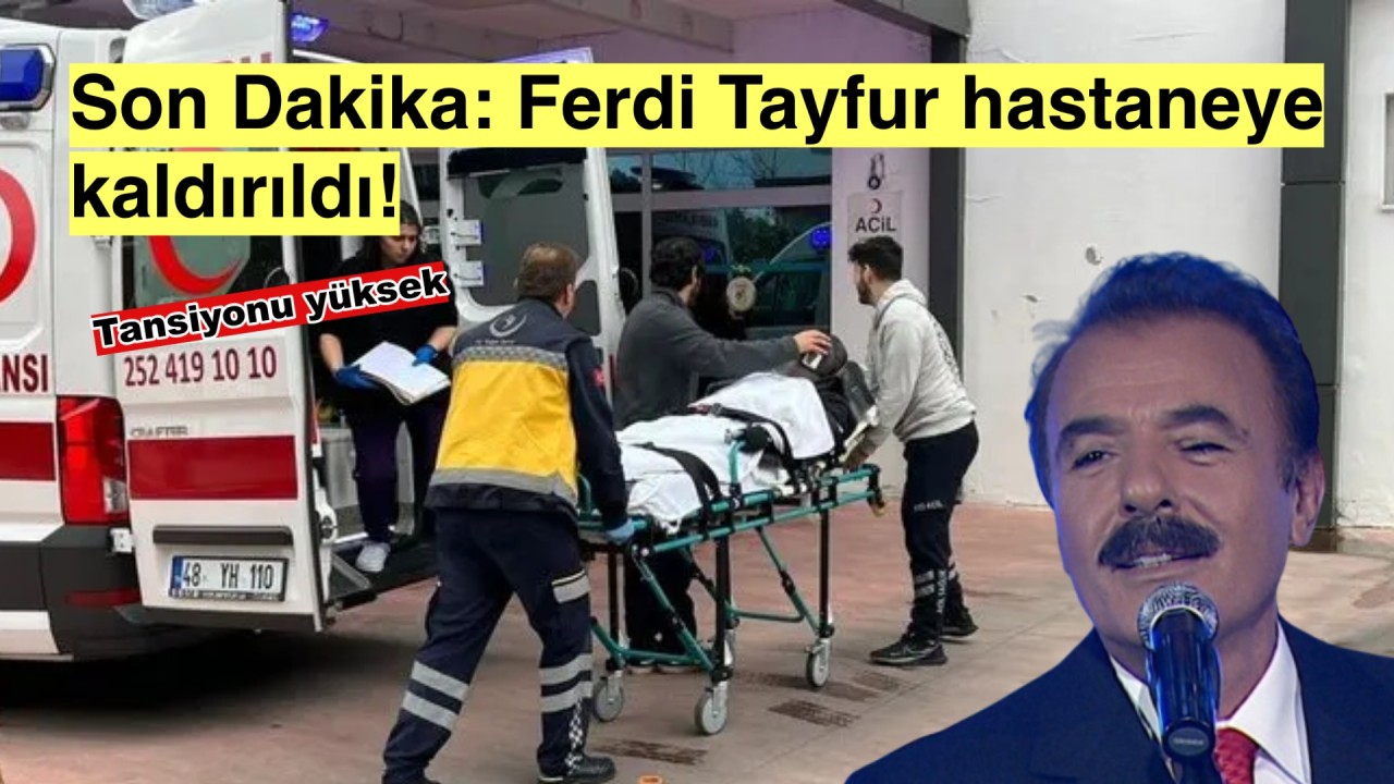 Ferdi Tayfur Sevenlerini Üzdü: Ünlü Sanatçı Hastaneye Kaldırıldı!