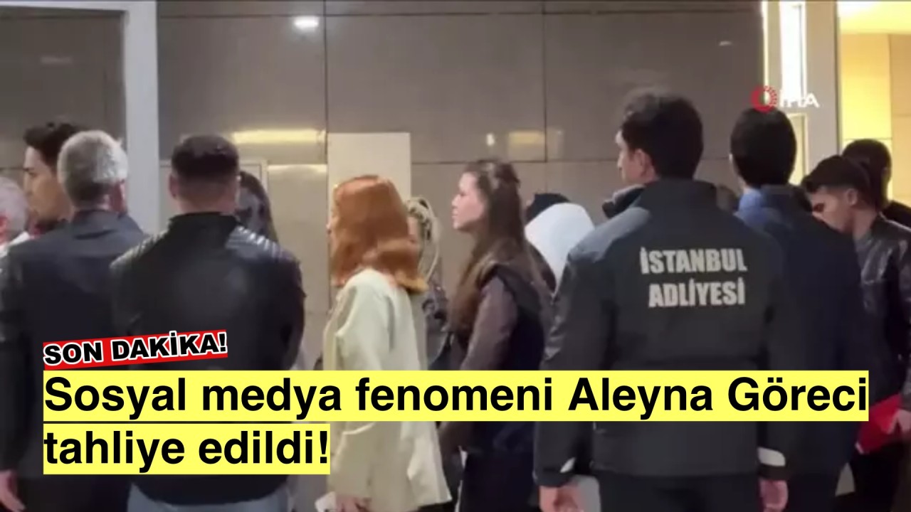 Fenomen Aleyna Göreci tahliye oldu: Sosyal medya çalkalanıyor!