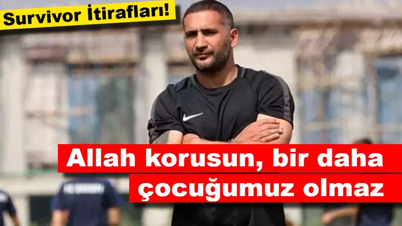 Ümit Karan’dan Survivor İtirafları: Allah korusun, bir daha çocuğumuz olmaz!