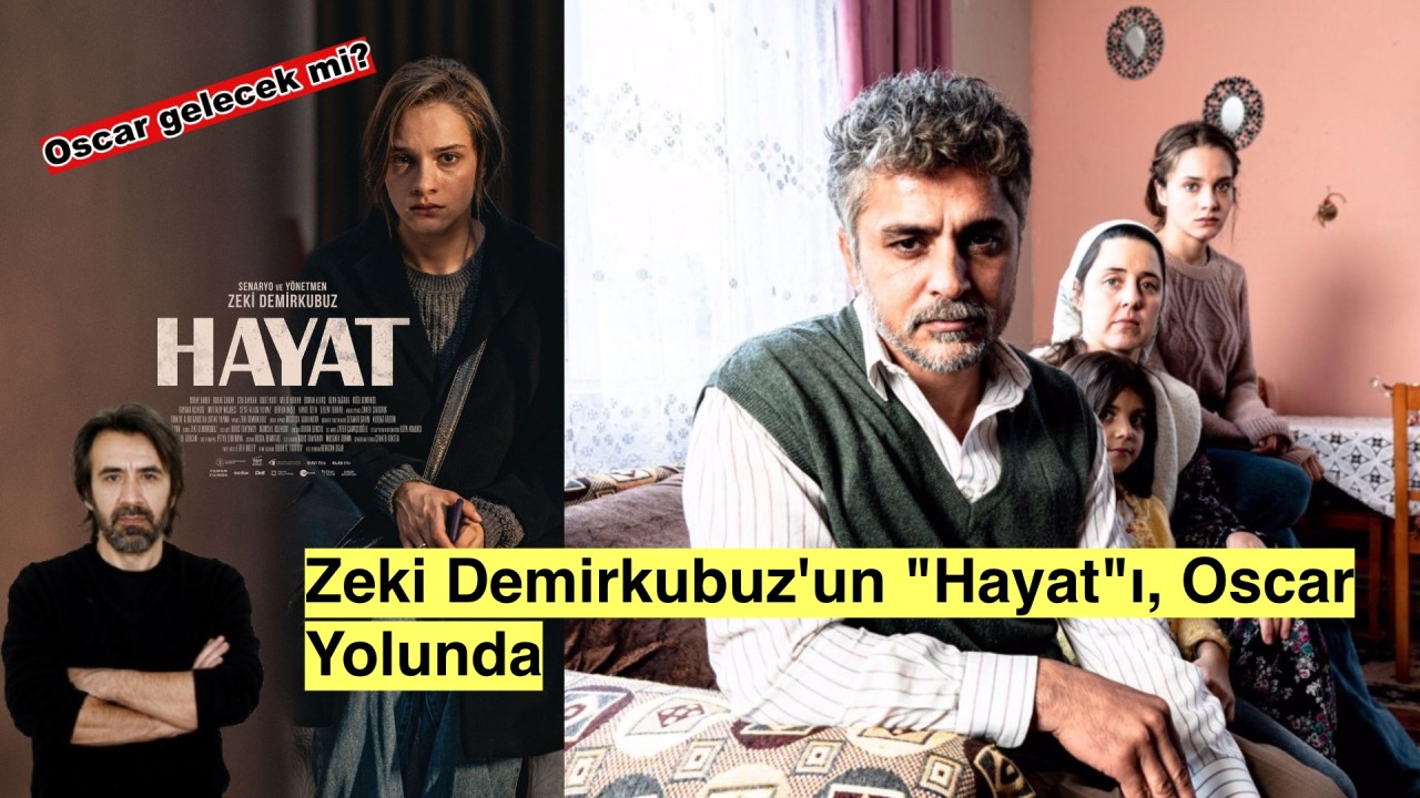 Zeki Demirkubuz 'Hayat' filminin Oscar'da şansı olmadığını söyledi