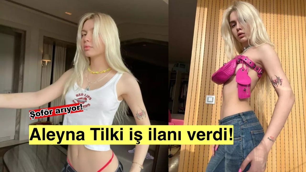 Aleyna Tilki'den Sürpriz İş İlanı: Yeni Şoförünü Arıyor!