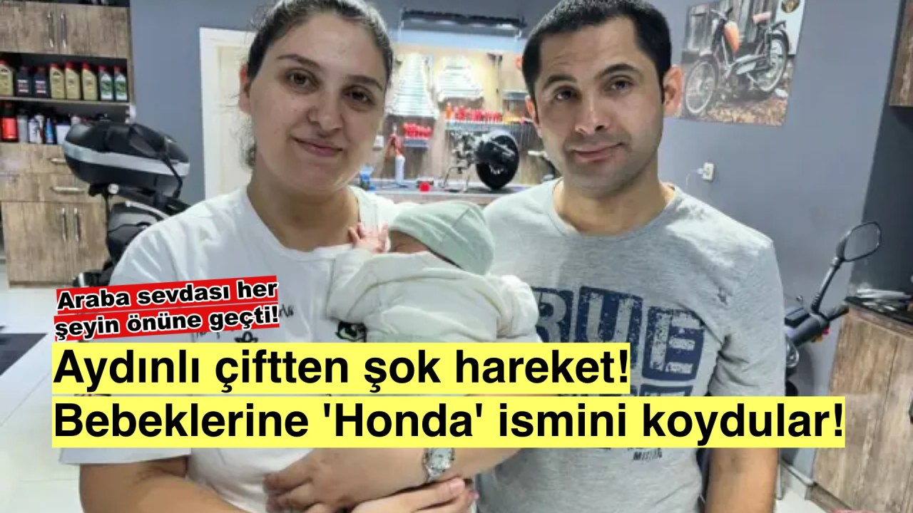 Bebeklerine 'Honda' adını verdiler: Aydınlı çiftin sıradışı seçimi!