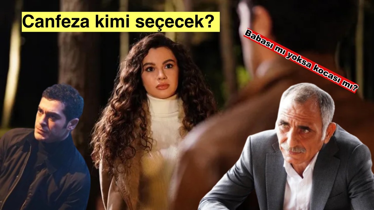 Bir Gece Masalı'nın Canfeza'sı babası ile Mahir arasında kaldı, kimi seçecek?