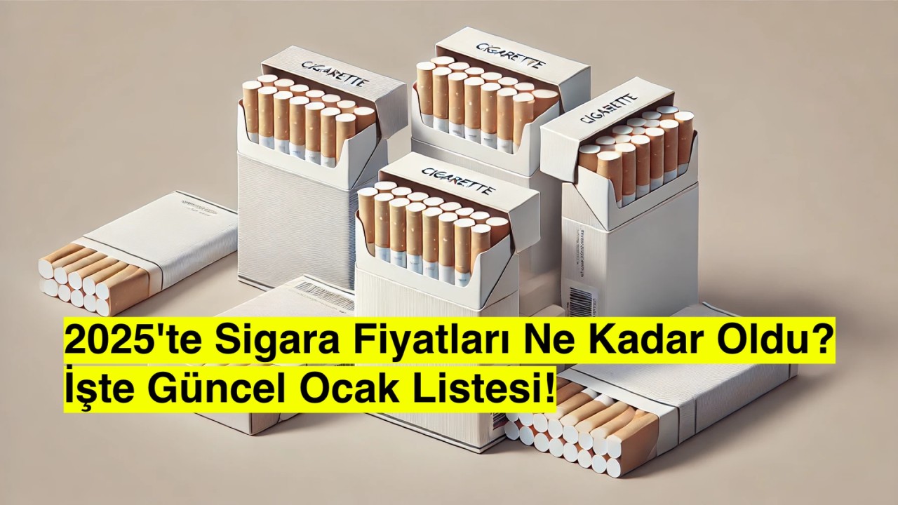 2025 zamlı sigara fiyatları açıklandı: İşte ocak ayı güncel liste!