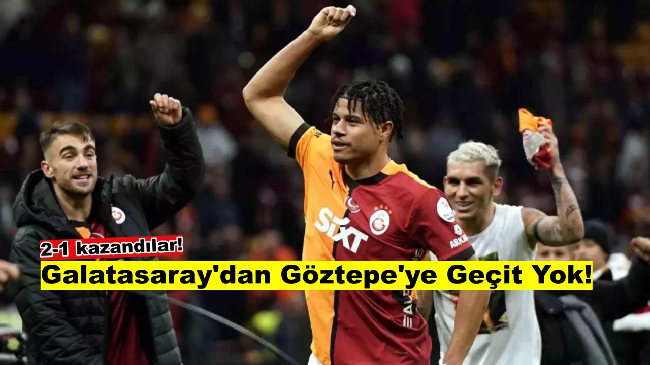 Galatasaray kendi evinde şov yaptı: Göztepe'yi 2-1 mağlup etti!