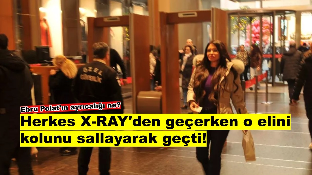 Şok olay! Ebru Polat X-RAY'den geçmedi: Sebebi herkesi hayrete düşürdü!