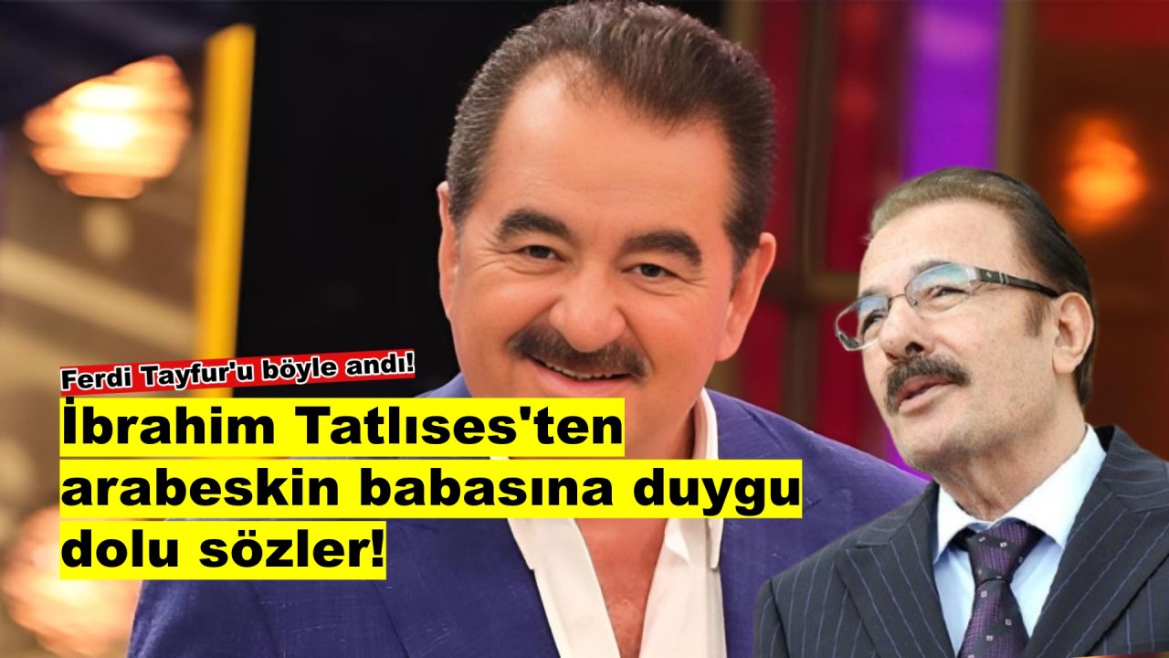 İbrahim Tatlıses'ten duygusal itiraf: 'Ferdi Tayfur gerçek bir prensti'