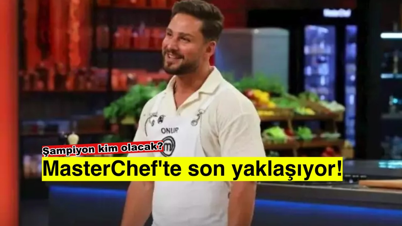 MasterChef Türkiye'de son viraj: Final heyecanı zirvede!