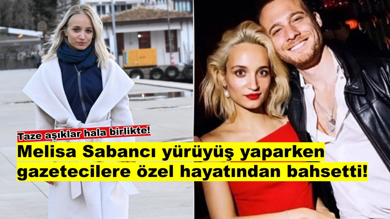 Melisa Sabancı Tapan'dan Kerem Bürsinle olan ilişkisine dair aşk dolu açıklama