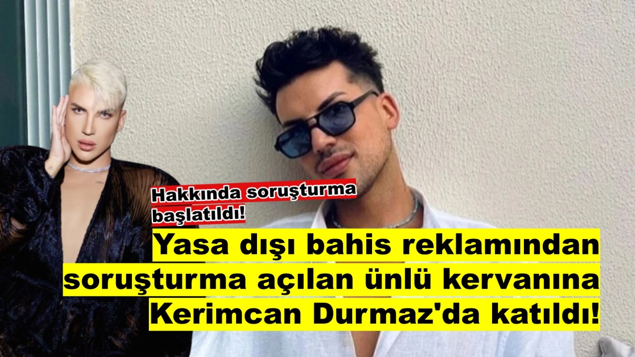 Yasa dışı bahis reklamı ünlülerin başını yakmaya devam ediyor: Kerimcan Durmaz soruşturma altında!