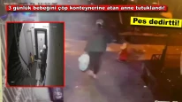 SON DAKİKA | 3 günlük bebeğini çöp konteynerine attı!