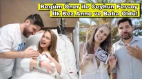 Begüm Öner ile Ceyhun Fersoy'un bebeği dünyaya geldi