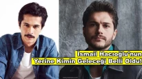 Dizi kadrosundan çıkarılan İsmail Hacıoğlu'nun yerine kimin geleceği belli oldu!