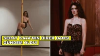 Ünlü oyuncu Seray Kaya'nın direk dansı şovu olay oldu!