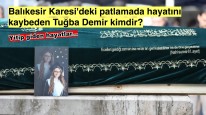 Balıkesir Karesi’ni sarsan patlama: Tuğba Demir kimdir?