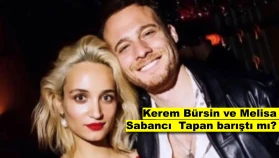 Kerem Bürsin Melisa Sabancı ile ilişkisi hakkında ilk kez konuştu, barıştılar mı?