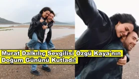 Murat Dalkılıç ile Özgü Kaya aşkı hız kesmeden devam ediyor!