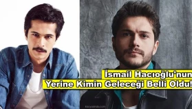 Dizi kadrosundan çıkarılan İsmail Hacıoğlu'nun yerine kimin geleceği belli oldu!