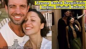 Zeynep Bastık'tan sevgilisine romantik kutlama!