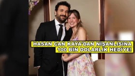 Hasan Can Kaya nişanlısına 100 bin dolarlık hediye aldı!