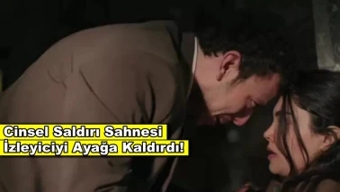 Çarpıntı dizisinde cinsel saldırı sahnesi! İzleyicilerden büyük tepki topladı!