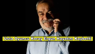Oyuncu Koray Ergun hayatını kaybetti